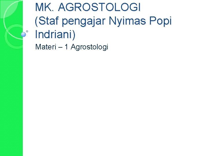 MK. AGROSTOLOGI (Staf pengajar Nyimas Popi Indriani) Materi – 1 Agrostologi 