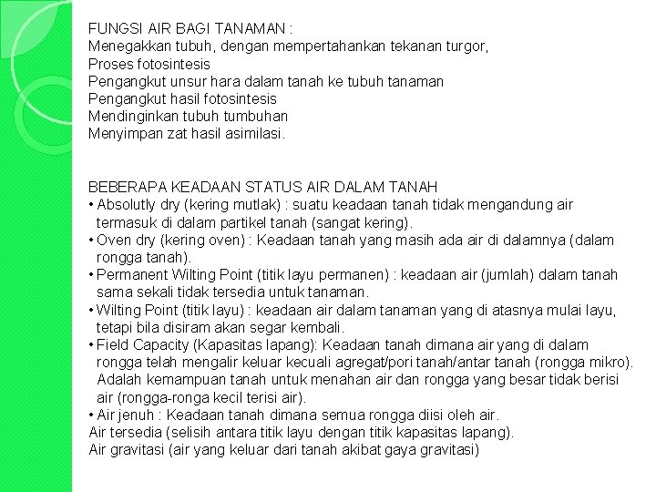 FUNGSI AIR BAGI TANAMAN : Menegakkan tubuh, dengan mempertahankan tekanan turgor, Proses fotosintesis Pengangkut