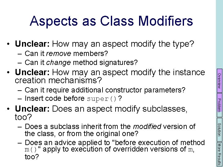 Aspects as Class Modifiers • Unclear: How may an aspect modify the type? –