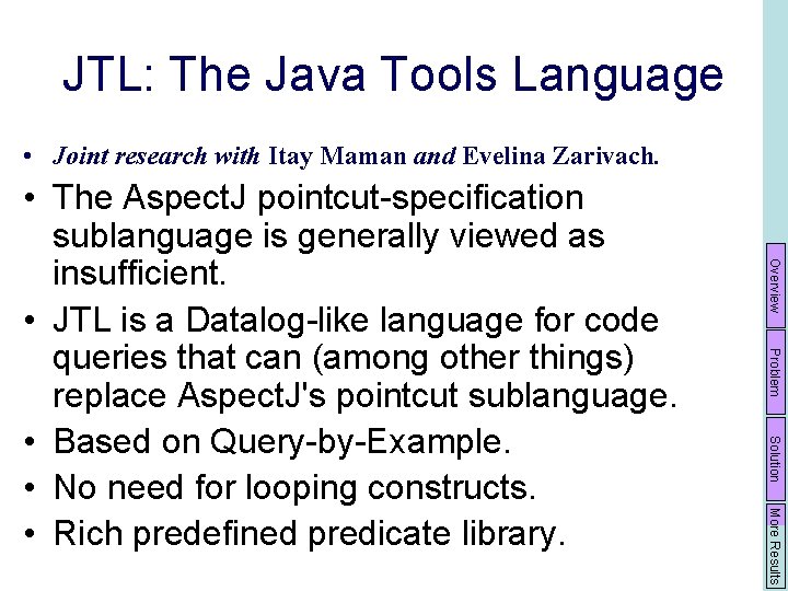 JTL: The Java Tools Language • Joint research with Itay Maman and Evelina Zarivach.