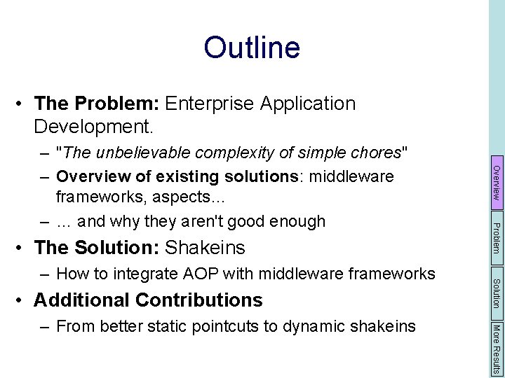 Outline • The Problem: Enterprise Application Development. • Additional Contributions More Results – From