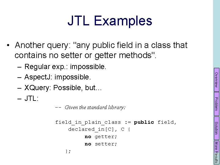 JTL Examples • Another query: "any public field in a class that contains no
