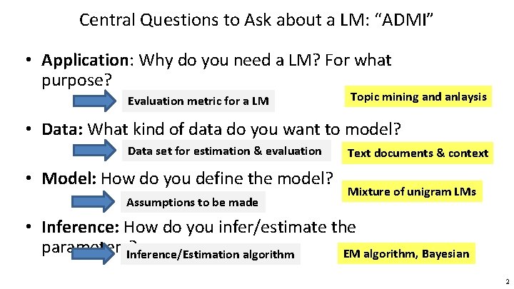 Central Questions to Ask about a LM: “ADMI” • Application: Why do you need