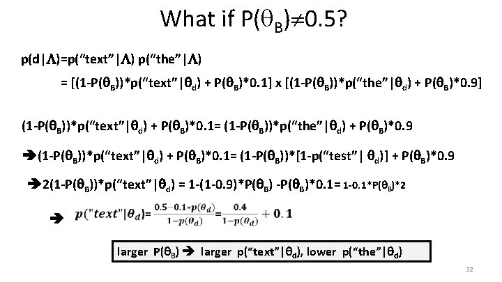 What if P( B) 0. 5? p(d| )=p(“text”| ) p(“the”| ) = [(1 -P(