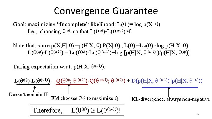 Convergence Guarantee Goal: maximizing “Incomplete” likelihood: L( )= log p(X| ) I. e. ,