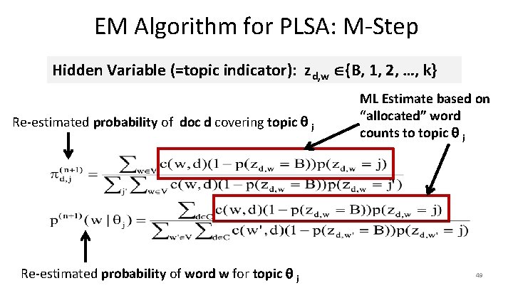 EM Algorithm for PLSA: M-Step Hidden Variable (=topic indicator): zd, w {B, 1, 2,