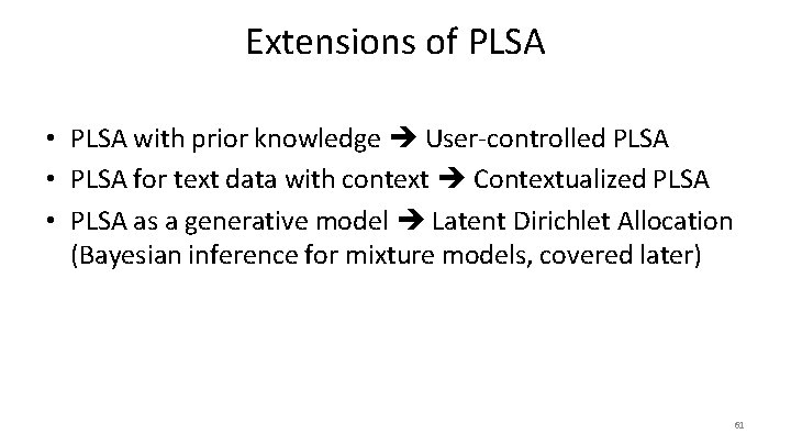 Extensions of PLSA • PLSA with prior knowledge User-controlled PLSA • PLSA for text