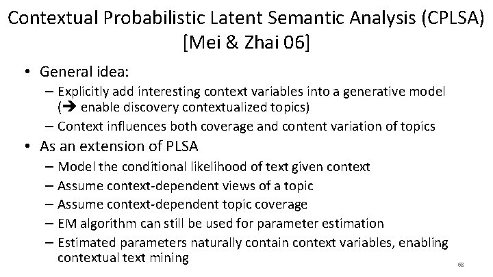 Contextual Probabilistic Latent Semantic Analysis (CPLSA) [Mei & Zhai 06] • General idea: –