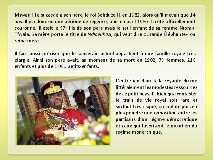 Mswati III a succédé à son père, le roi Sobduza II, en 1982, alors