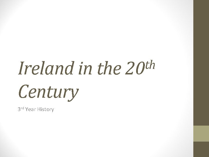 th Ireland in the 20 Century 3 rd Year History 