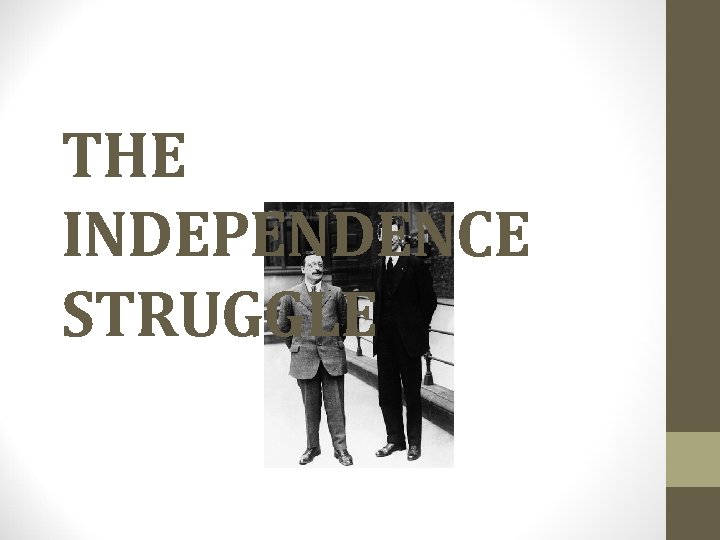 THE INDEPENDENCE STRUGGLE 