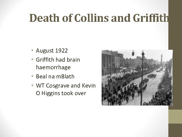 Death of Collins and Griffith • August 1922 • Griffith had brain haemorrhage •