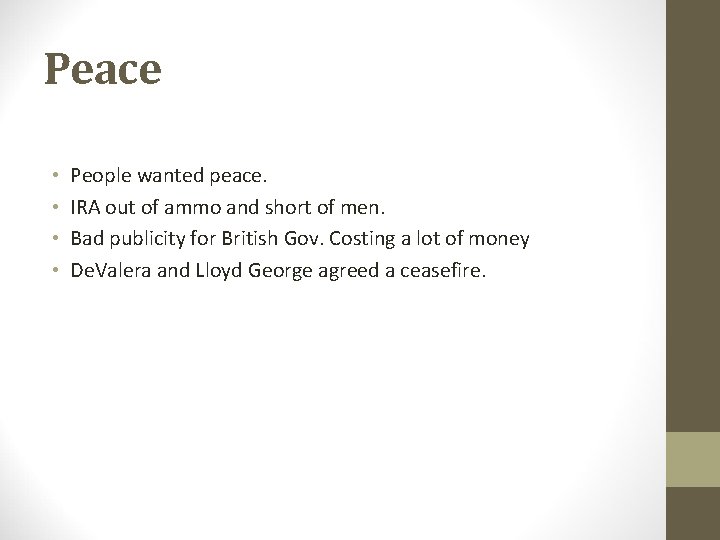 Peace • • People wanted peace. IRA out of ammo and short of men.