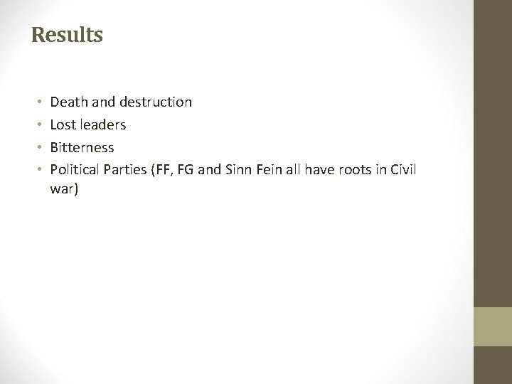 Results • • Death and destruction Lost leaders Bitterness Political Parties (FF, FG and