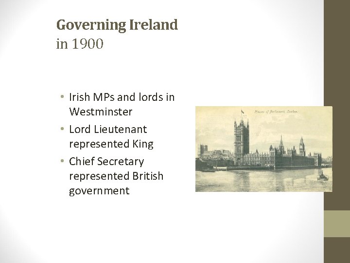 Governing Ireland in 1900 • Irish MPs and lords in Westminster • Lord Lieutenant