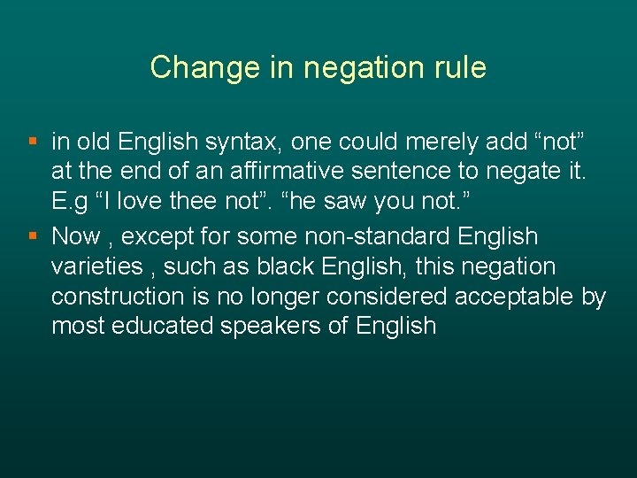 Change in negation rule § in old English syntax, one could merely add “not”