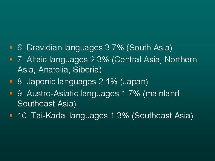 § 6. Dravidian languages 3. 7% (South Asia) § 7. Altaic languages 2. 3%