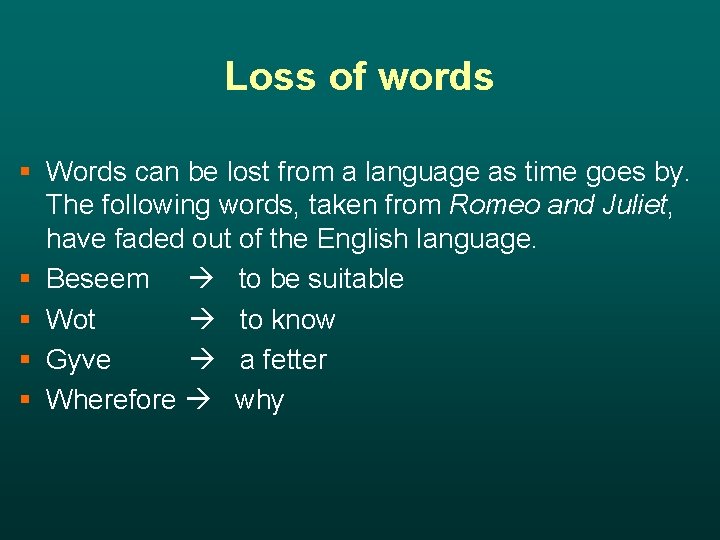Loss of words § Words can be lost from a language as time goes