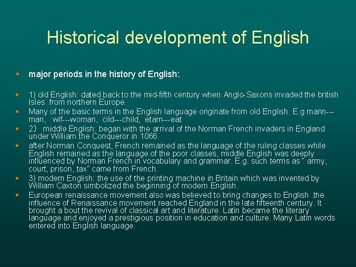 Historical development of English § major periods in the history of English: § 1)