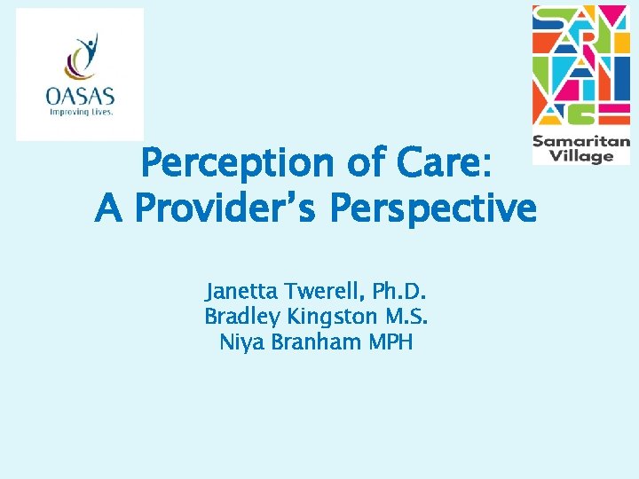 Perception of Care: A Provider’s Perspective Janetta Twerell, Ph. D. Bradley Kingston M. S.