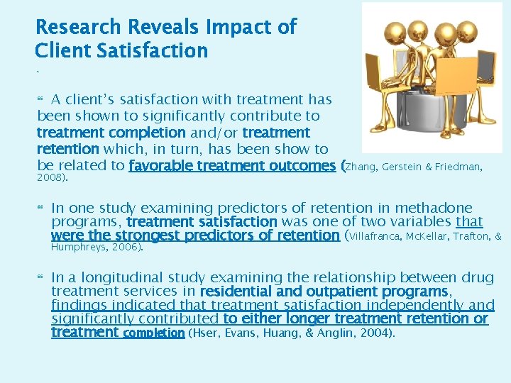 Research Reveals Impact of Client Satisfaction A client’s satisfaction with treatment has been shown