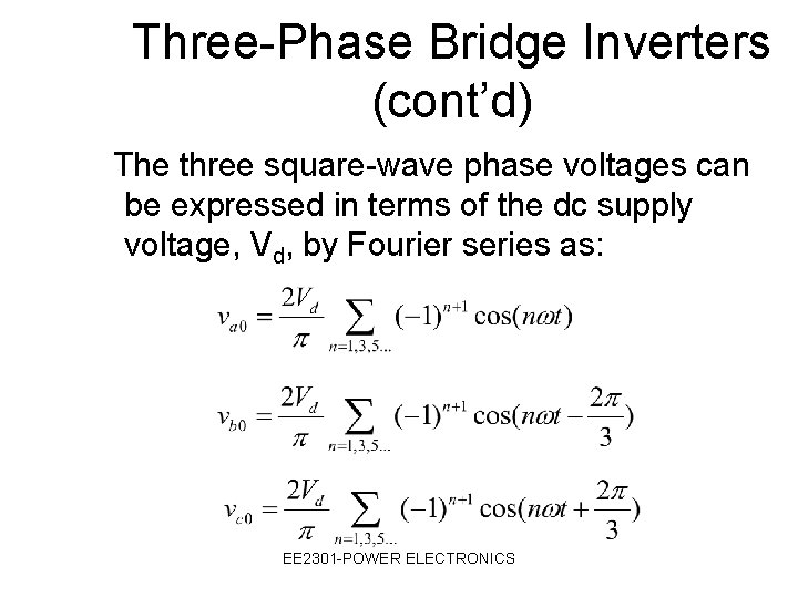 Three-Phase Bridge Inverters (cont’d) The three square-wave phase voltages can be expressed in terms