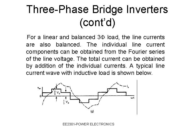 Three-Phase Bridge Inverters (cont’d) For a linear and balanced 3 load, the line currents