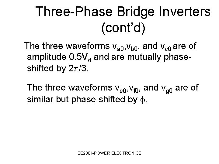 Three-Phase Bridge Inverters (cont’d) The three waveforms va 0, vb 0, and vc 0