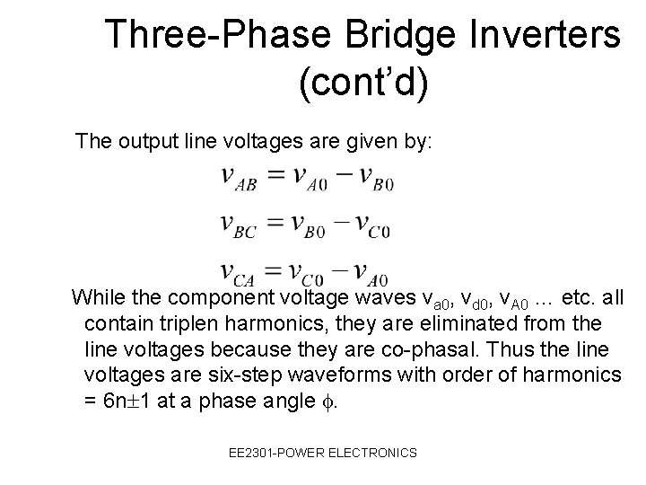 Three-Phase Bridge Inverters (cont’d) The output line voltages are given by: While the component