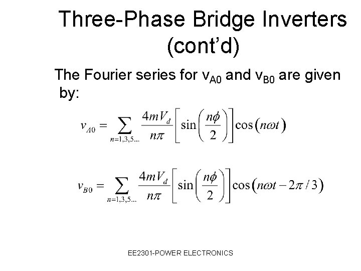 Three-Phase Bridge Inverters (cont’d) The Fourier series for v. A 0 and v. B