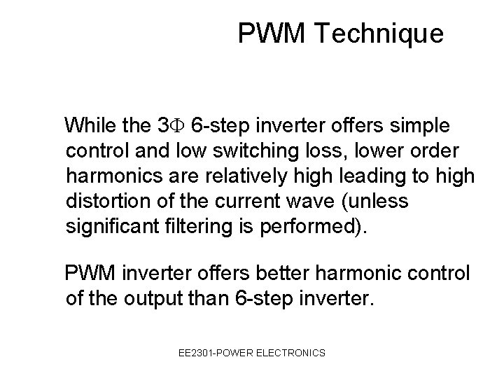 PWM Technique While the 3 6 -step inverter offers simple control and low switching
