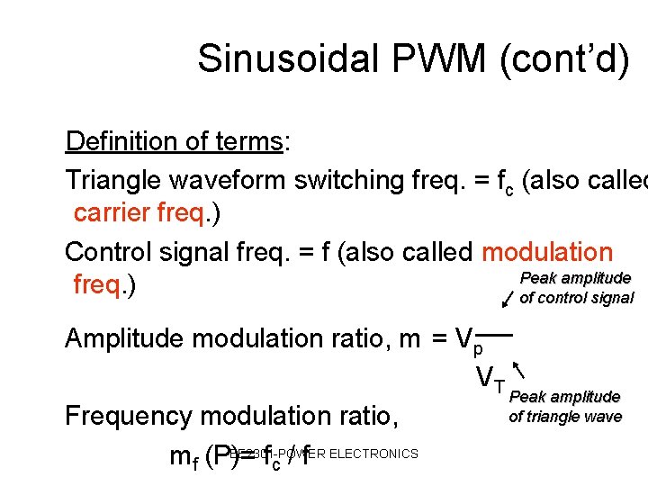 Sinusoidal PWM (cont’d) Definition of terms: Triangle waveform switching freq. = fc (also called