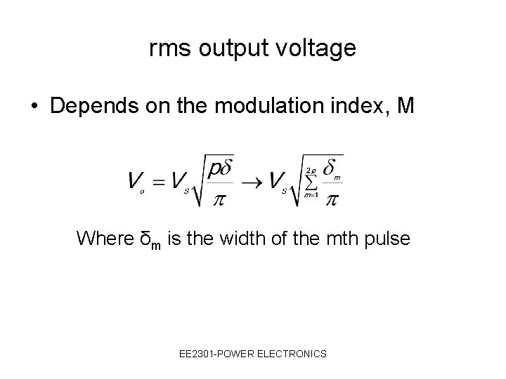 rms output voltage • Depends on the modulation index, M Where δm is the