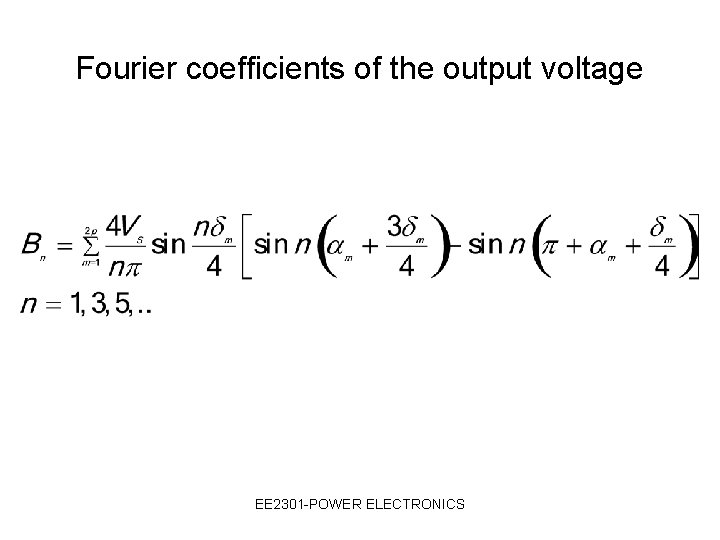 Fourier coefficients of the output voltage EE 2301 -POWER ELECTRONICS 
