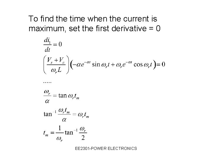 To find the time when the current is maximum, set the first derivative =