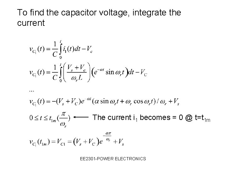 To find the capacitor voltage, integrate the current The current i 1 becomes =