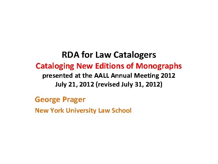 RDA for Law Catalogers Cataloging New Editions of Monographs presented at the AALL Annual