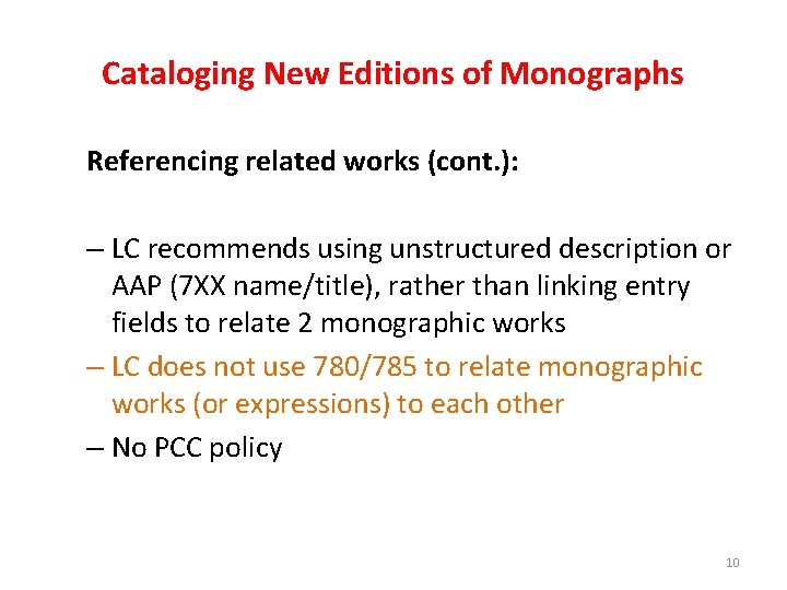 Cataloging New Editions of Monographs Referencing related works (cont. ): – LC recommends using