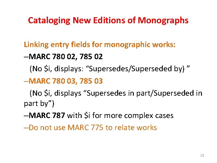 Cataloging New Editions of Monographs Linking entry fields for monographic works: –MARC 780 02,