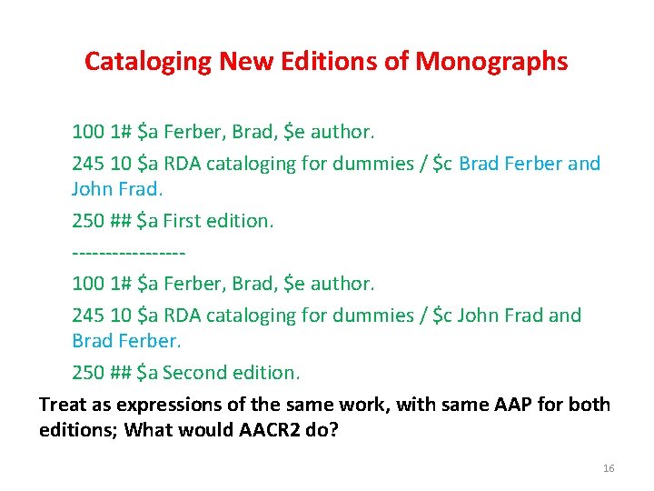 Cataloging New Editions of Monographs 100 1# $a Ferber, Brad, $e author. 245 10