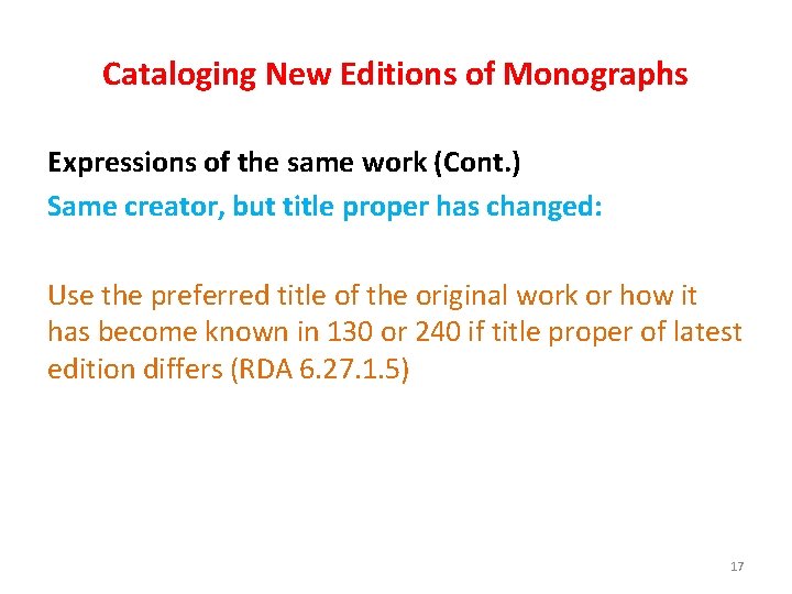 Cataloging New Editions of Monographs Expressions of the same work (Cont. ) Same creator,