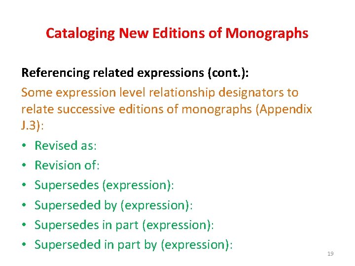 Cataloging New Editions of Monographs Referencing related expressions (cont. ): Some expression level relationship