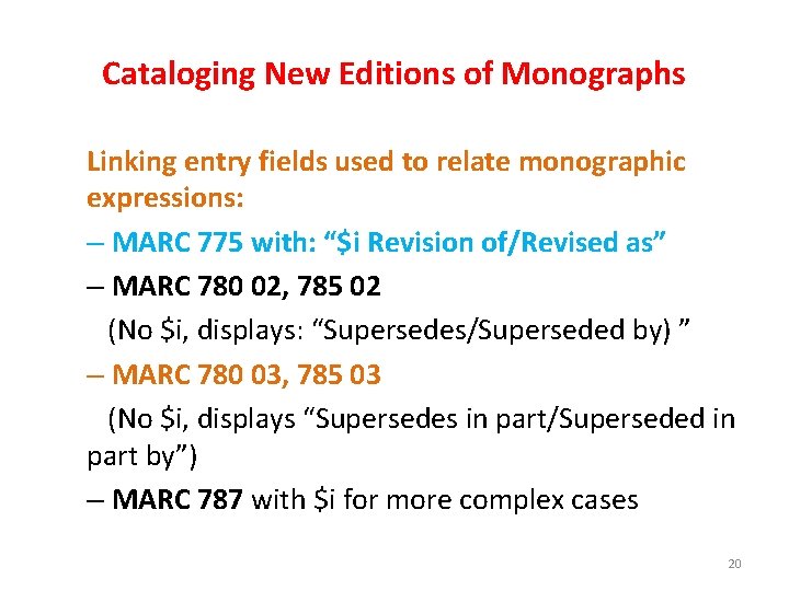 Cataloging New Editions of Monographs Linking entry fields used to relate monographic expressions: –