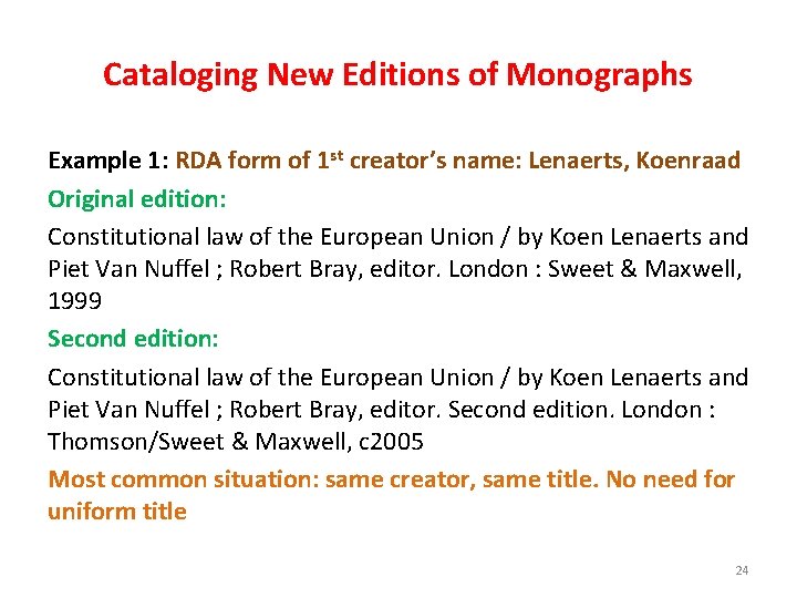 Cataloging New Editions of Monographs Example 1: RDA form of 1 st creator’s name: