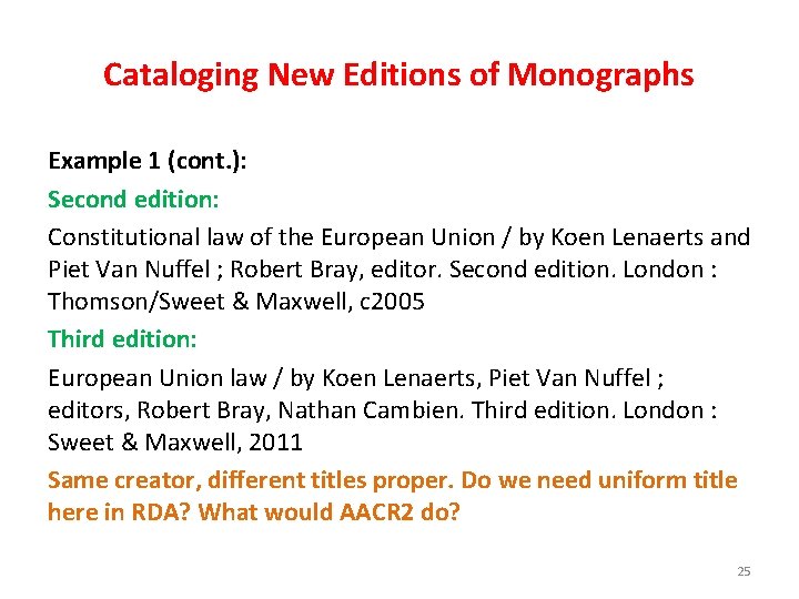 Cataloging New Editions of Monographs Example 1 (cont. ): Second edition: Constitutional law of