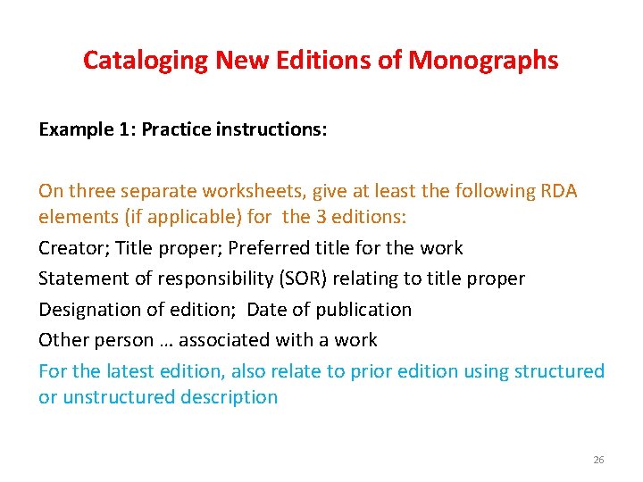 Cataloging New Editions of Monographs Example 1: Practice instructions: On three separate worksheets, give