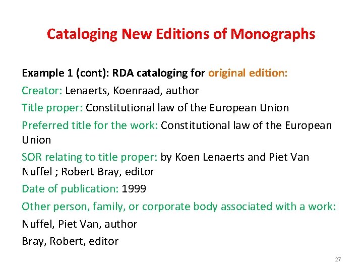 Cataloging New Editions of Monographs Example 1 (cont): RDA cataloging for original edition: Creator: