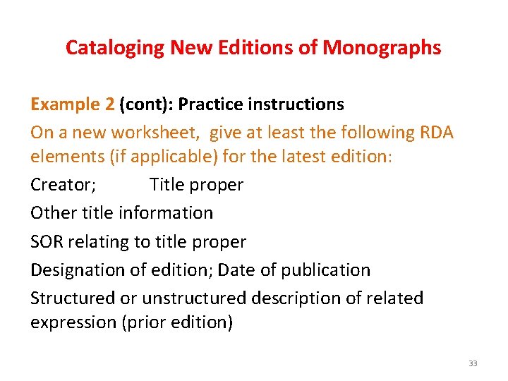 Cataloging New Editions of Monographs Example 2 (cont): Practice instructions On a new worksheet,
