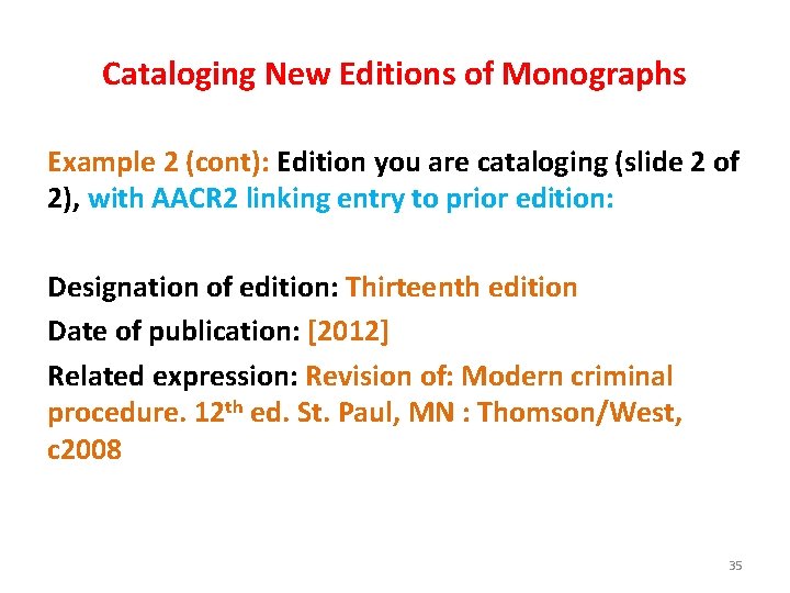 Cataloging New Editions of Monographs Example 2 (cont): Edition you are cataloging (slide 2