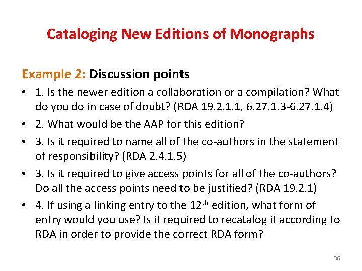 Cataloging New Editions of Monographs Example 2: Discussion points • 1. Is the newer